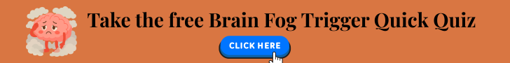 Take the Brain Fog Trigger Quick Quiz